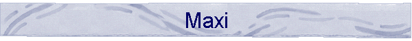 Maxi